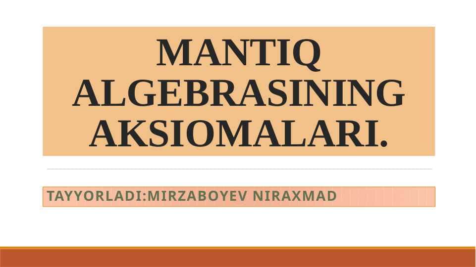MANTIQ ALGEBRASINING AKSIOMALARI.