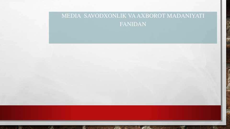 MEDIA SAVODXONLIK VA AXBOROT MADANIYATIFANIDAN
