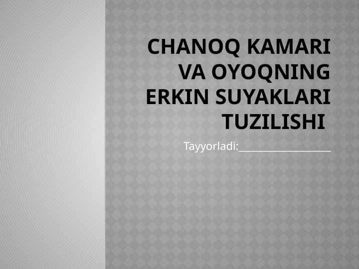 Chanoq kamari va oyoqning erkin suyaklari tuzilishi