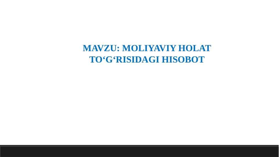 MOLIYAVIY HOLAT TO‘G‘RISIDAGI hisobot