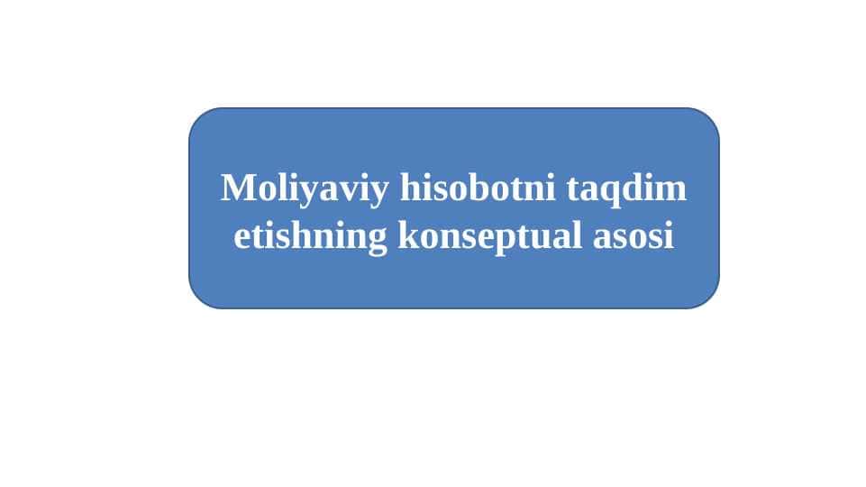 Moliyaviy hisobotni taqdim etishning konseptual asosi
