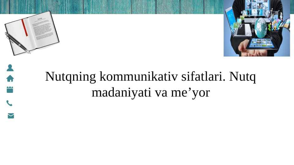 Nutqning kommunikativ sifatlari. Nutq madaniyati va meʼyor