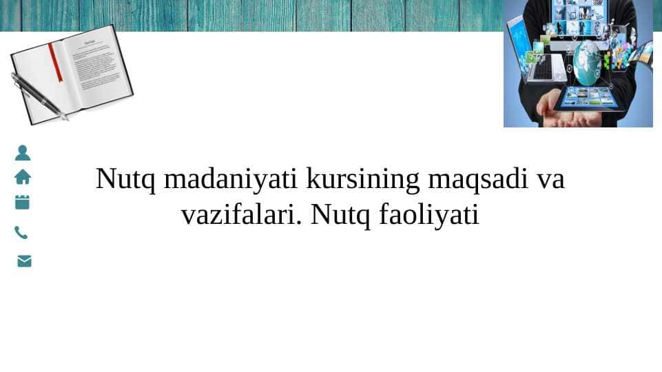 Nutq madaniyati kursining maqsadi va vazifalari. Nutq faoliyati