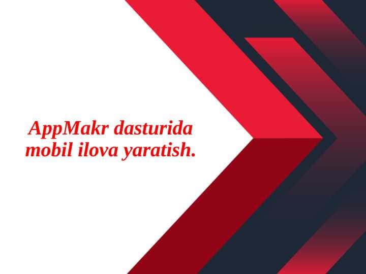AppMakr dasturida mobil ilova yaratish.
