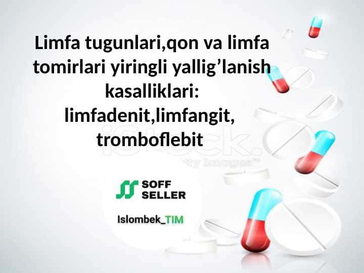Limfa tugunlari,qon va limfa tomirlari yiringli yallig’lanish kasalliklari: limfadenit,limfangit, tromboflebit