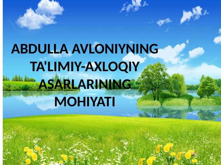 ABDULLA AVLONIYNING TA'LIMIY AXLOQIY ASARLARINING MOHIYATI