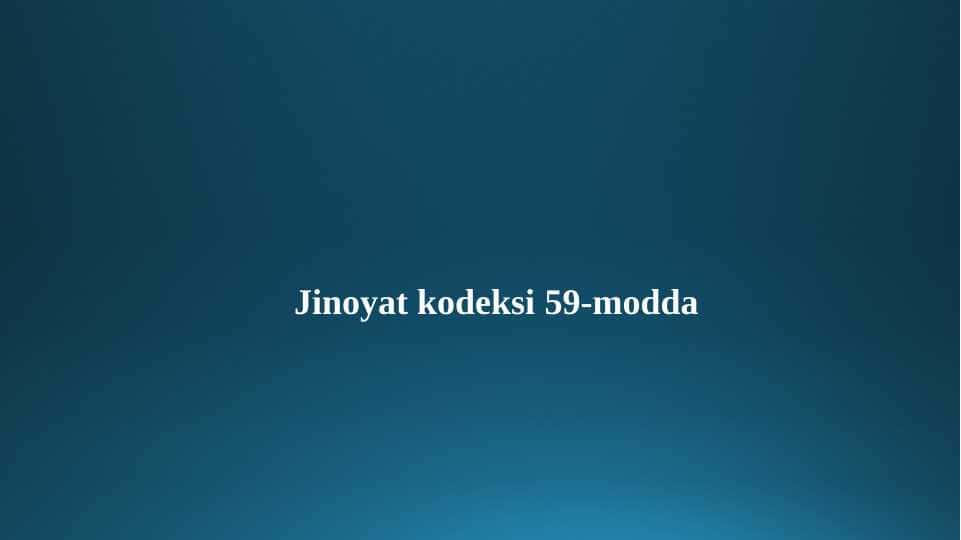 Jinoyat kodeksi 59-modda: birnecha marotaba jinoyat sodir etish