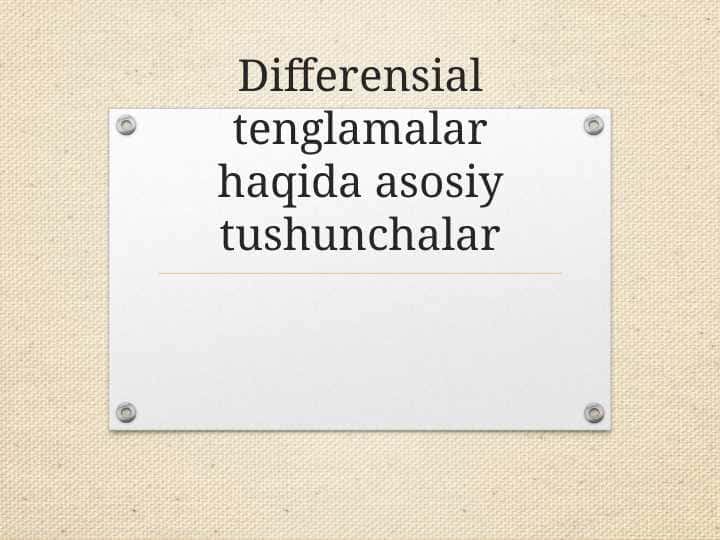 Differensial tenglamalar haqida asosiy tushunchalar