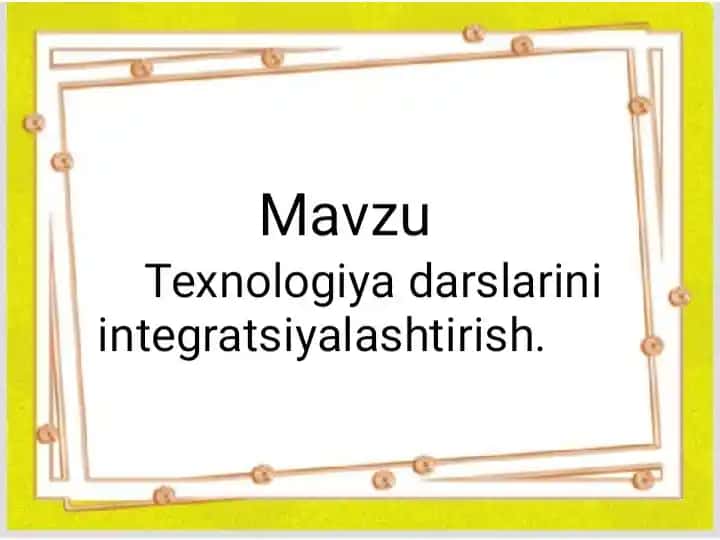 Texnologiya darslarini integratsiyalash