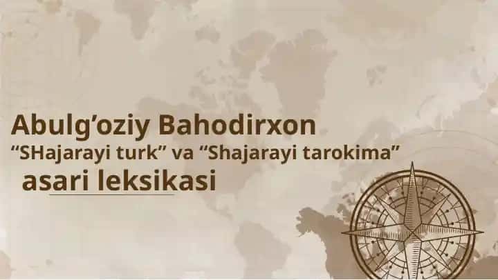 Abulg’oziy Bahodirxon “SHajarayi turk” va “Shajarayi tarokima” asari leksikasi