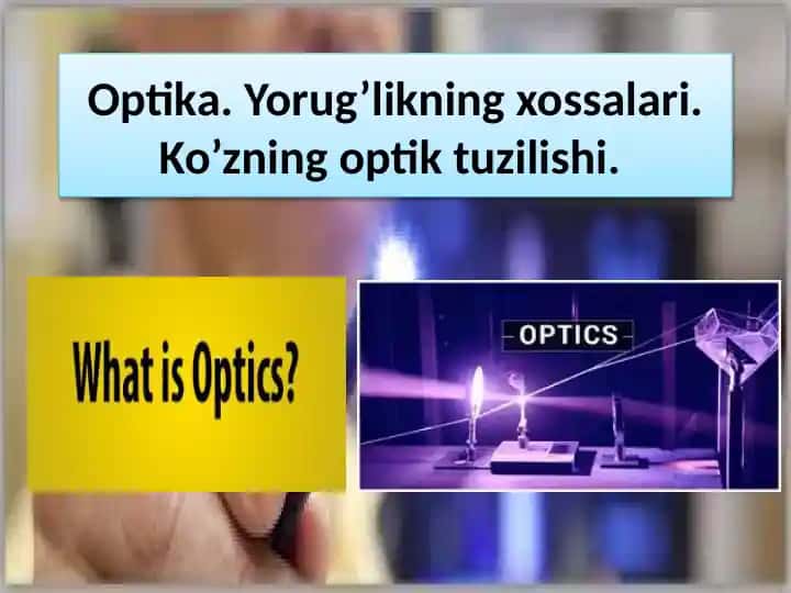 Optika. Yorug'likning xossalari. Ko'zning optik tuzilishi