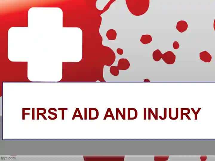 FIRST AID AND INJURY