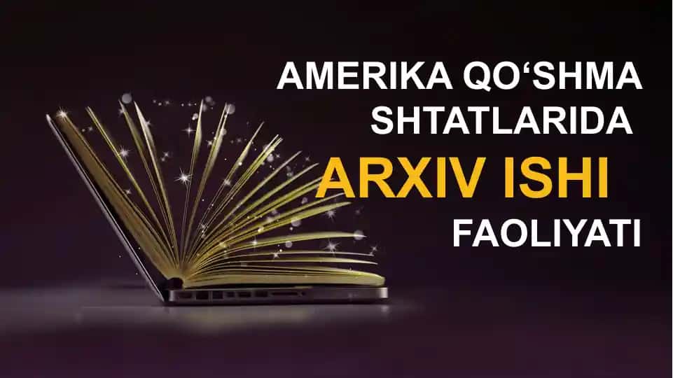 AMERIKA QO‘SHMA SHTATLARIDA ARXIV ISHI TARIXI