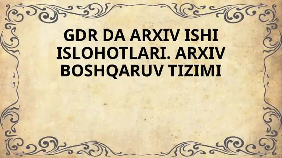 GDR DA ARXIV ISHI ISLOHOTLARI. ARXIV BOSHQARUV TIZIMI