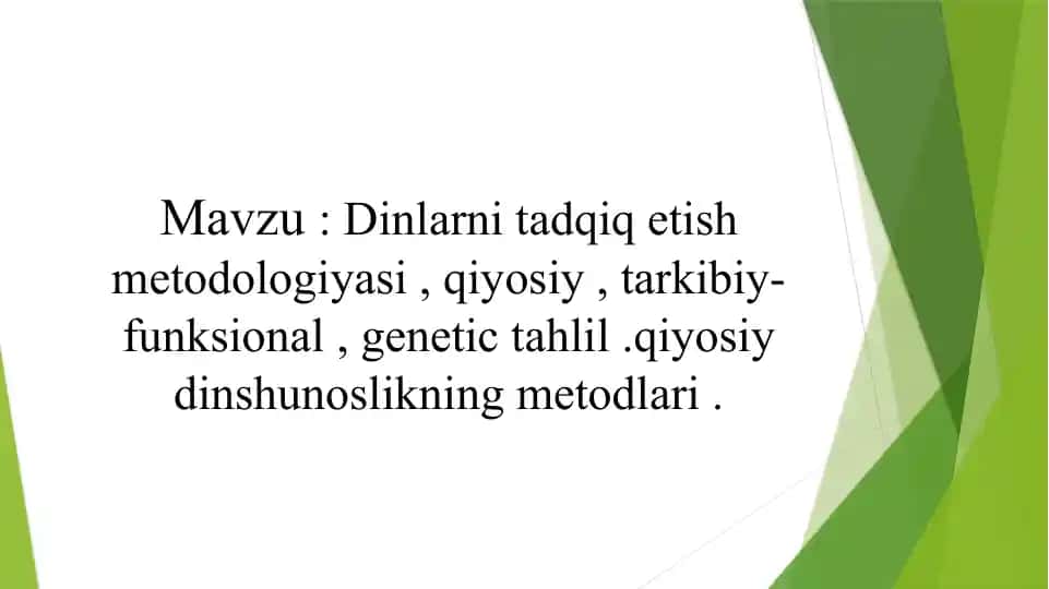Dinlarni tadqiq etish metodologiyasi , qiyosiy , tarkibiy-funksional , genetic tahlil .qiyosiy dinshunoslikning metodlari