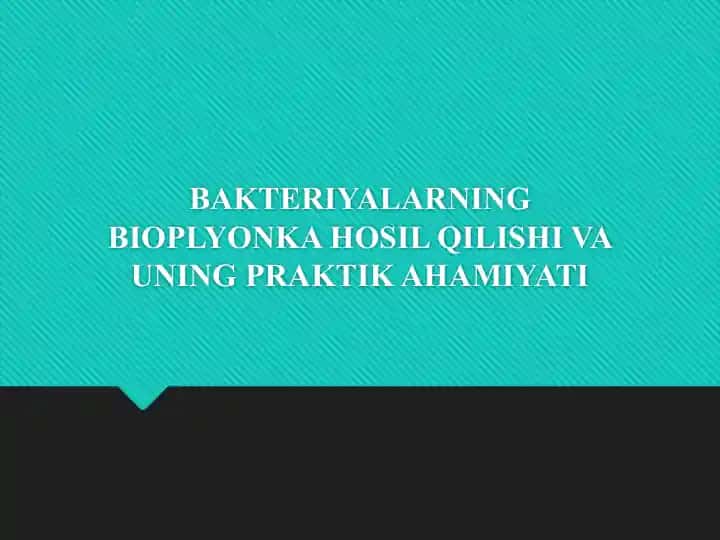 Bakteriyalarning Bioplyonka Hosil Qilishi va uning Praktik Ahamiyati