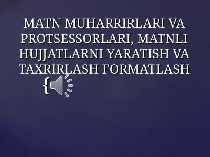 Microsoft Word MATN MUHARRIRLARI VA PROTSESSORLARI, MATNLI HUJJATLARNI YARATISH VA TAXRIRLASH FORMATLASH