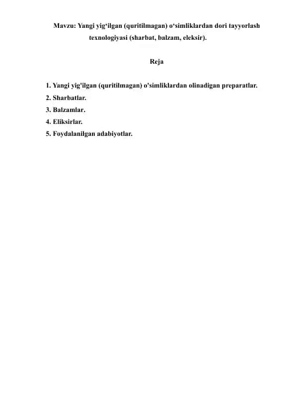 Yangi yig‘ilgan (quritilmagan) o‘simliklardan dori tayyorlash texnologiyasi (sharbat, balzam, eleksir). Referat 10 sahifa.