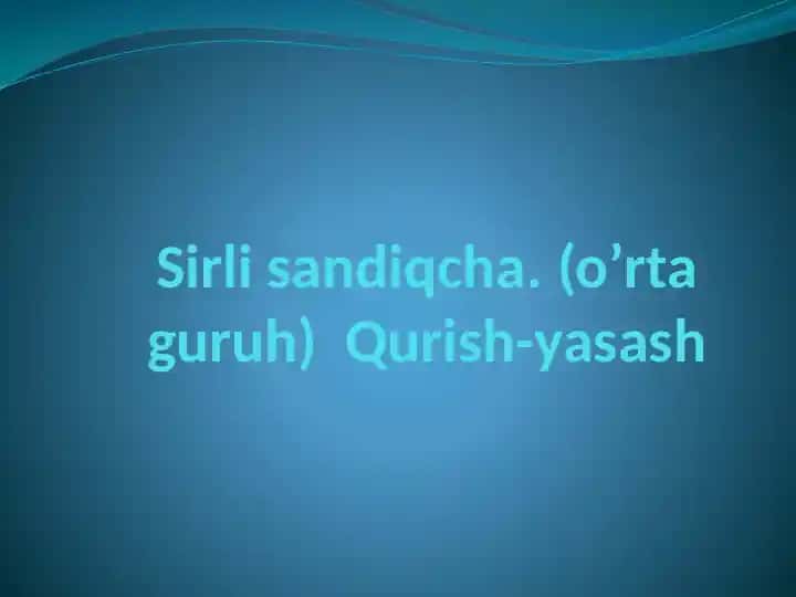 Sirli sandiqcha. (o’rta guruh) Qurish-yasash