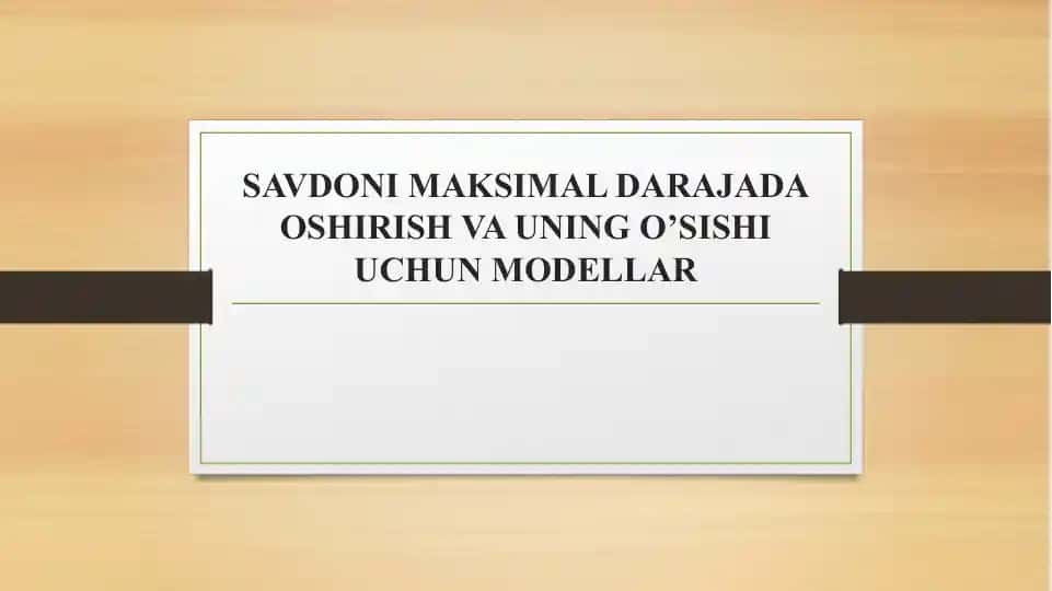 Savdoni maksimal darajada oshirish va uning o‘sishi uchun modellar