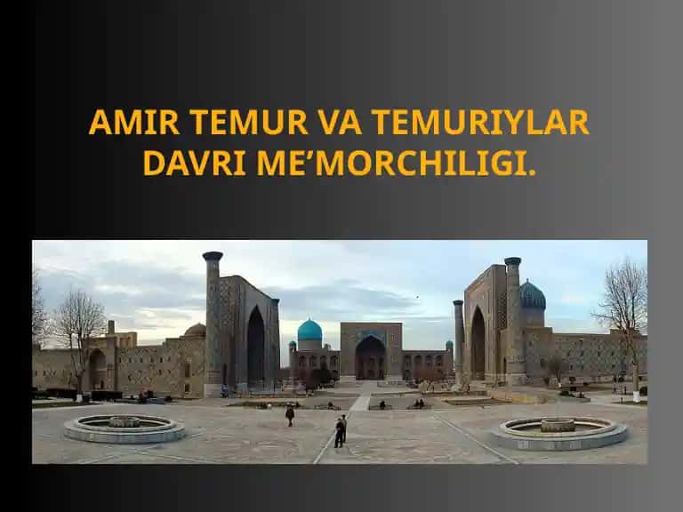 AMIR TEMUR VA TEMURIYLAR DAVRI ME’MORCHILIGI.pptx