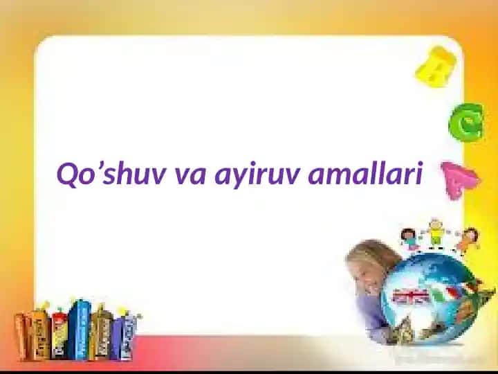 Qo’shuv va ayiruv amallari