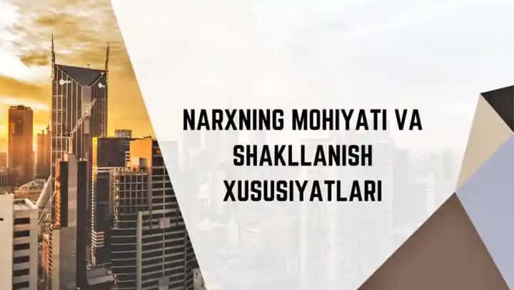 Narxning mohiyati va shakllanish xususiyatlari