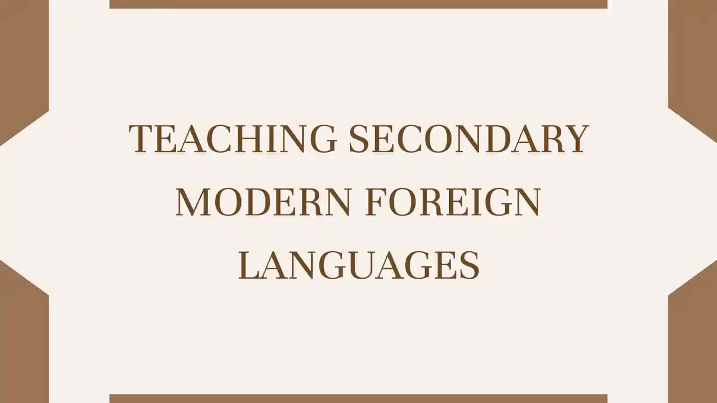 Teaching Secondary Modern Foreign Languages