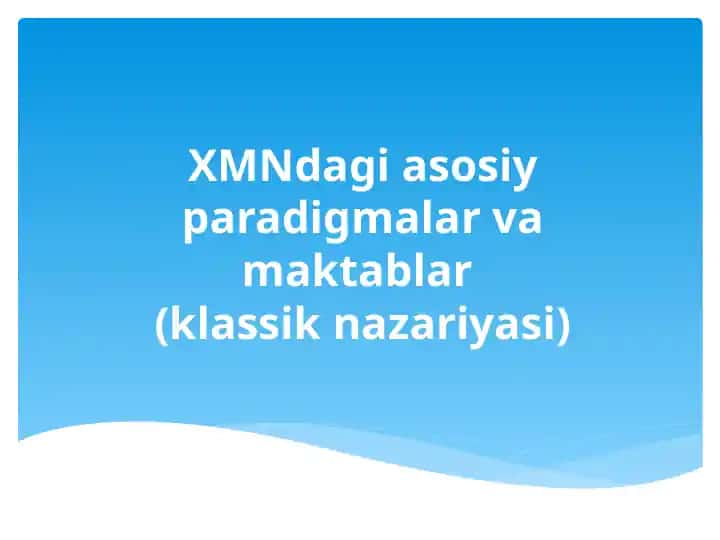 XMNdagi asosiy paradigmalar va maktablar (klassik nazariyasi)