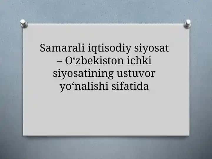 Samarali iqtisodiy siyosat - O‘zbekiston ichki siyosatining ustuvor yo‘nalishi sifatida