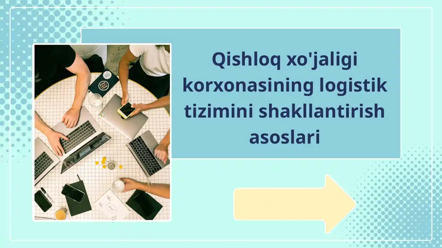 Qishloq xo'jaligi korxonasining logistik tizimini shakllantirish asoslari