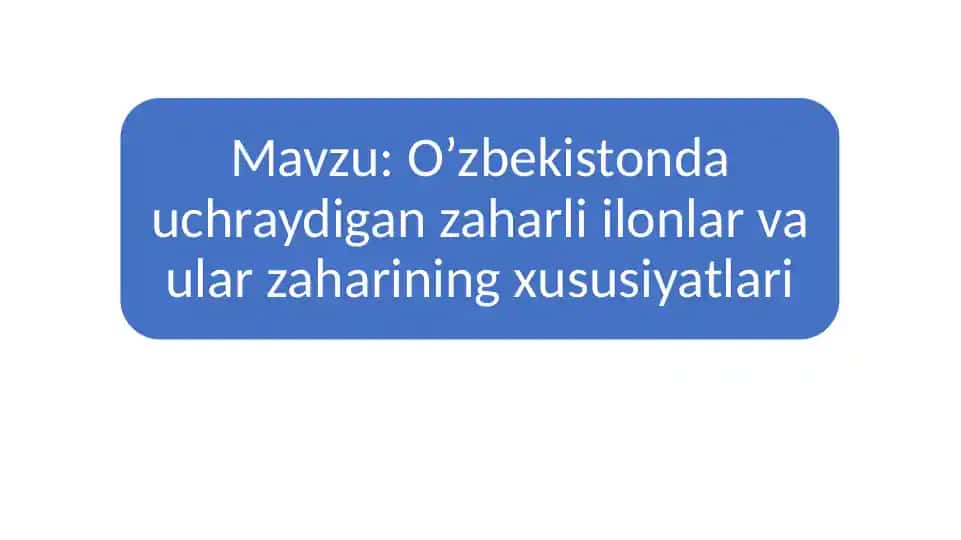 O’zbekistonda uchraydigan zaharli ilonlar va ular zaharining xususiyatlari