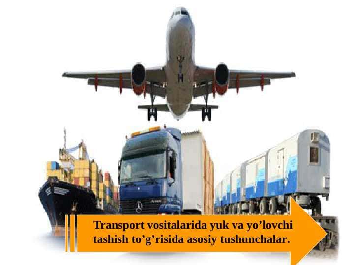 Transport vositalarida yuk va yo’lovchi tashish to’g’risida asosiy tushunchalar.