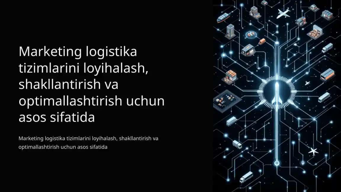 Marketing logistika tizimlarini loyihalash, shakllantirish va optimallashtirish uchun asos sifatida
