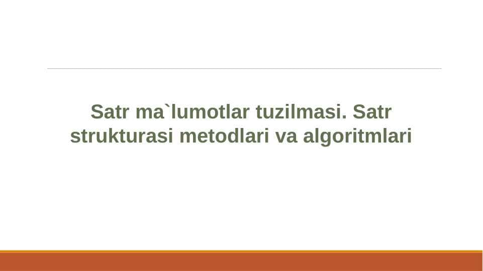 Satr ma`lumotlar tuzilmasi. Satr strukturasi metodlari va algoritmlari