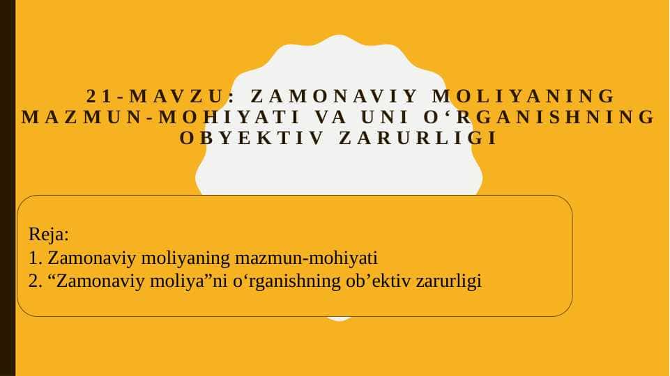 Zamonaviy moliyaning mazmun-mohiyati va uni o‘rganishning obyektiv zarurligi