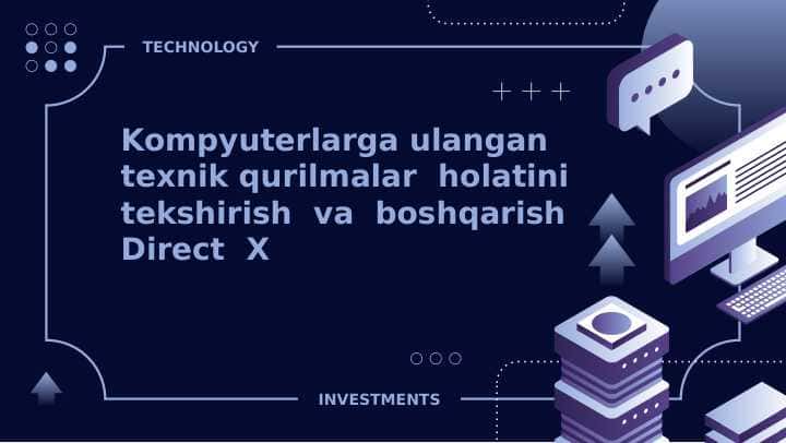 Kompyuterlarga ulangan texnik qurilmalar holatini tekshirish va boshqarish Direct X