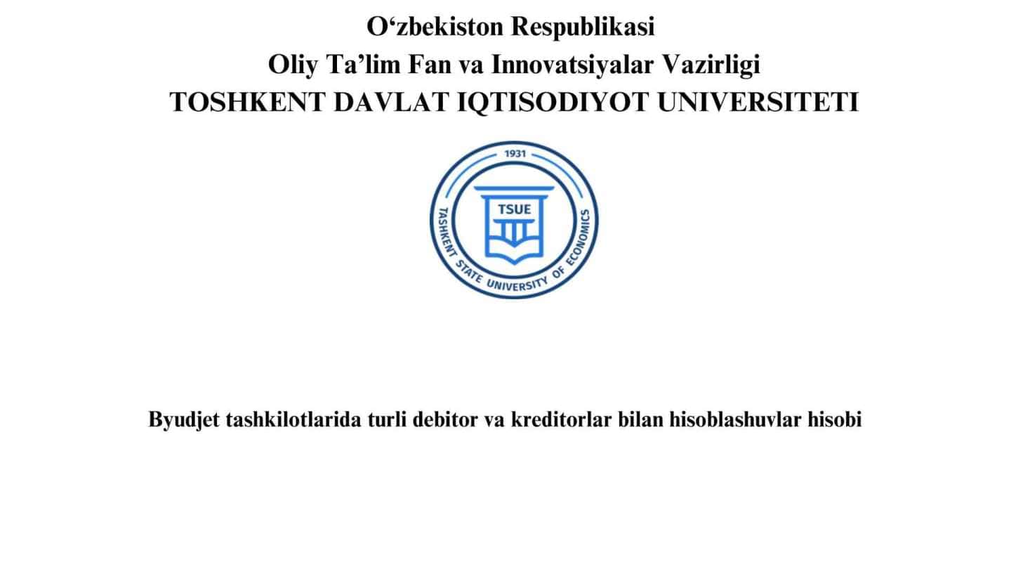 Byudjet tashkilotlarida turli debitor va kreditorlar bilan hisoblashuvlar hisobi
