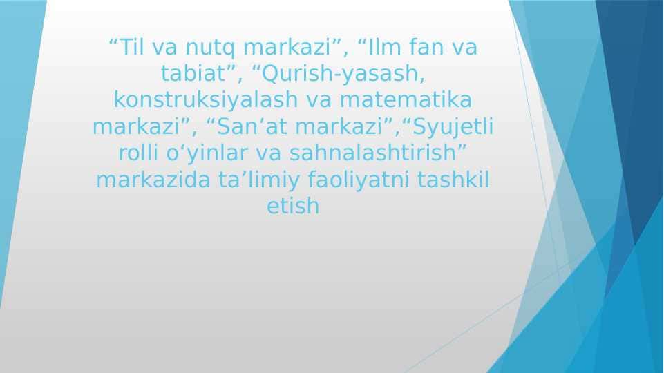 “Til va nutq markazi”, “Ilm fan va tabiat”, “Qurish-yasash, konstruksiyalash va matematika markazi”, “San’at markazi”,“Syujetli rolli o‘yinlar va sahnalashtirish” markazida ta’limiy faoliyatni tashkil etish