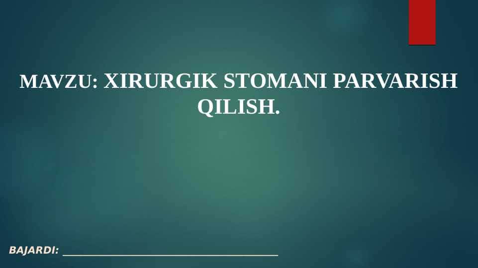XIRURGIK STOMANI PARVARISH QILISH