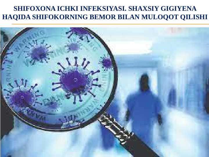SHIFOXONA ICHKI INFEKSIYASI. SHAXSIY GIGIYENA HAQIDA SHIFOKORNING BEMOR BILAN MULOQOT QILISHI