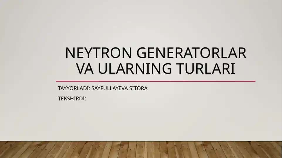 NEYTRON GENERATORLAR VA ULARNING TURLARI 2