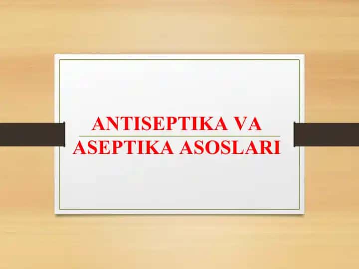 Аsеptikа vа аsеptikа аsоslаri