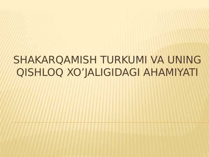 Shakarqamish turkumi va uning qishloq xo’jaligidagi ahamiyati