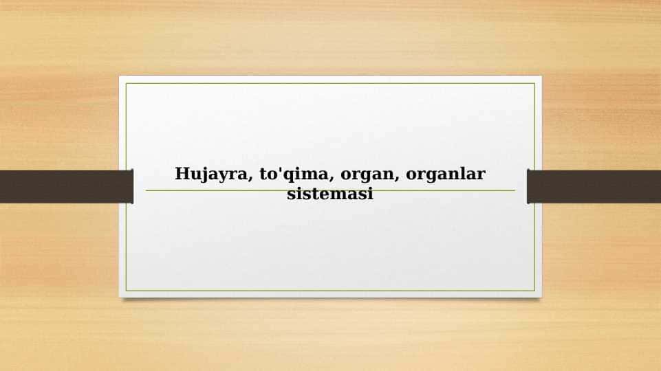 Hujayra, to'qima,organ,organlar sistemasi