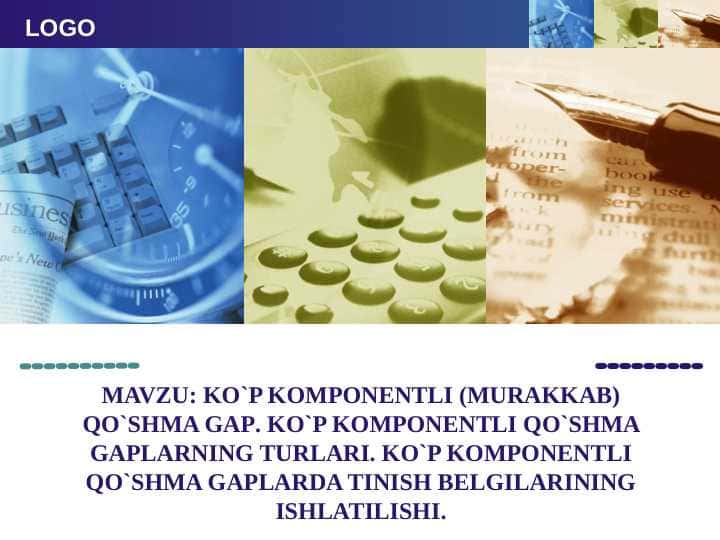 KO`P KOMPONENTLI (MURAKKAB) QO`SHMA GAP. KO`P KOMPONENTLI QO`SHMA GAPLARNING TURLARI. KO`P KOMPONENTLI QO`SHMA GAPLARDA TINISH BELGILARINING ISHLATILISHI.