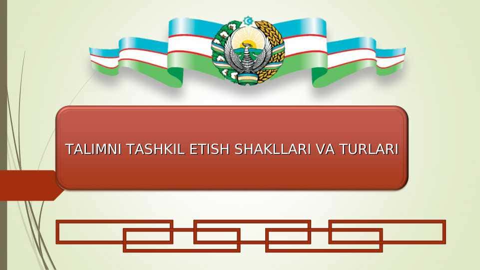TALIMNI TASHKIL ETISH SHAKLLARI VA TURLARI