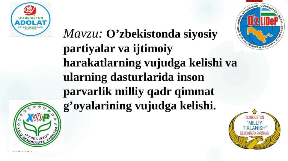O’zbekistonda siyosiy partiyalar va ijtimoiy harakatlarning vujudga kelishi va ularning dasturlarida inson parvarlik milliy qadr qimmat g’oyalarining vujudga kelishi