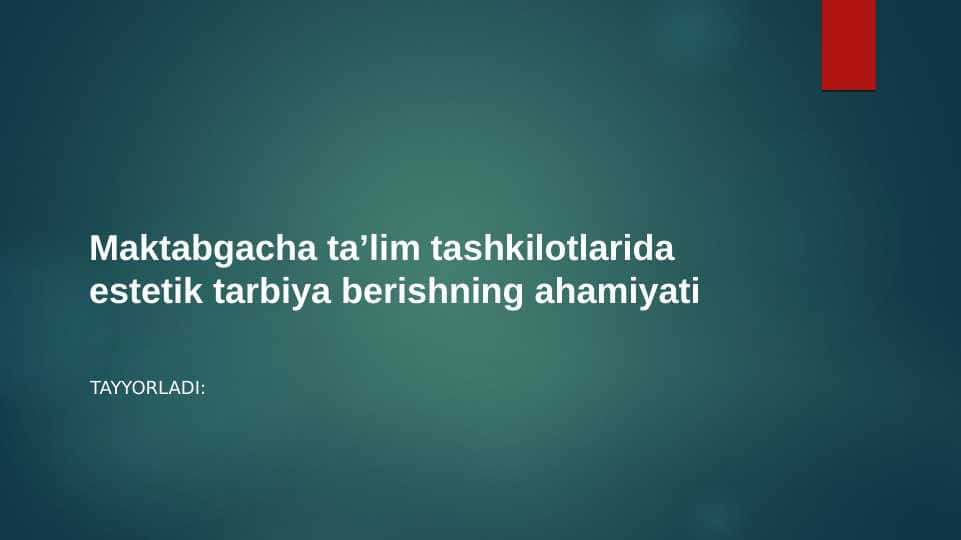 Maktabgacha ta’lim tashkilotlarida estetik tarbiya berishning ahamiyati