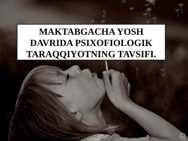 MAKTABGACHA YOSH DAVRIDA PSIXOFIOLOGIK TARAQQIYOTNING TAVSIFI.